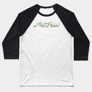 Mt. Hood Oregon Retro Lettering Baseball T-Shirt